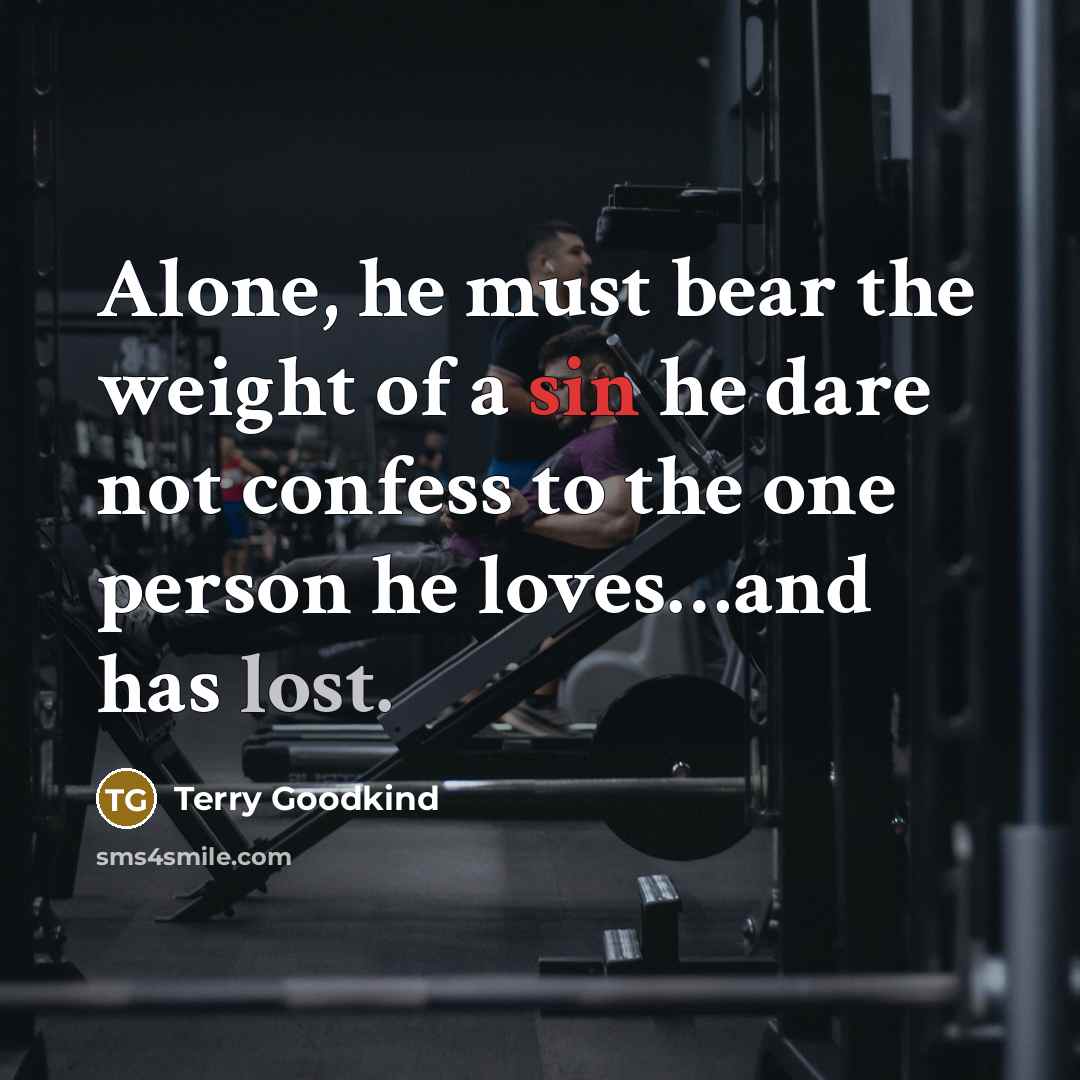 “Alone, he must bear the weight of a sin he…” quote by Terry Goodkind