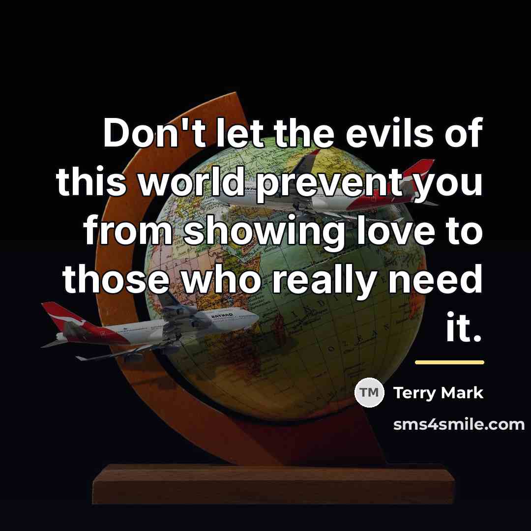 “Don't let the evils of this world prevent you from…” quote by Terry Mark