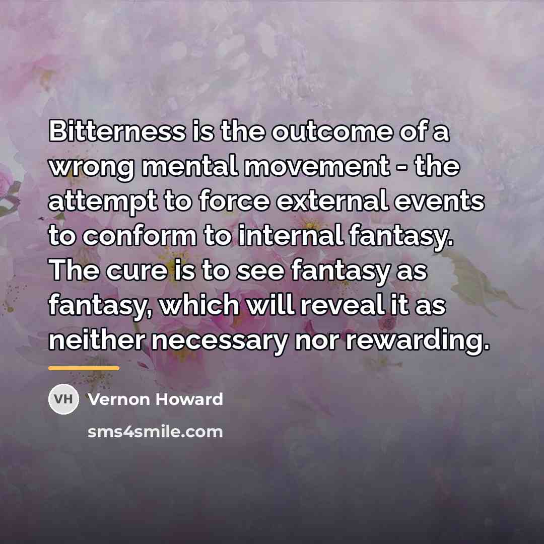 “Bitterness is the outcome of a wrong mental movement -…” quote by Vernon Howard