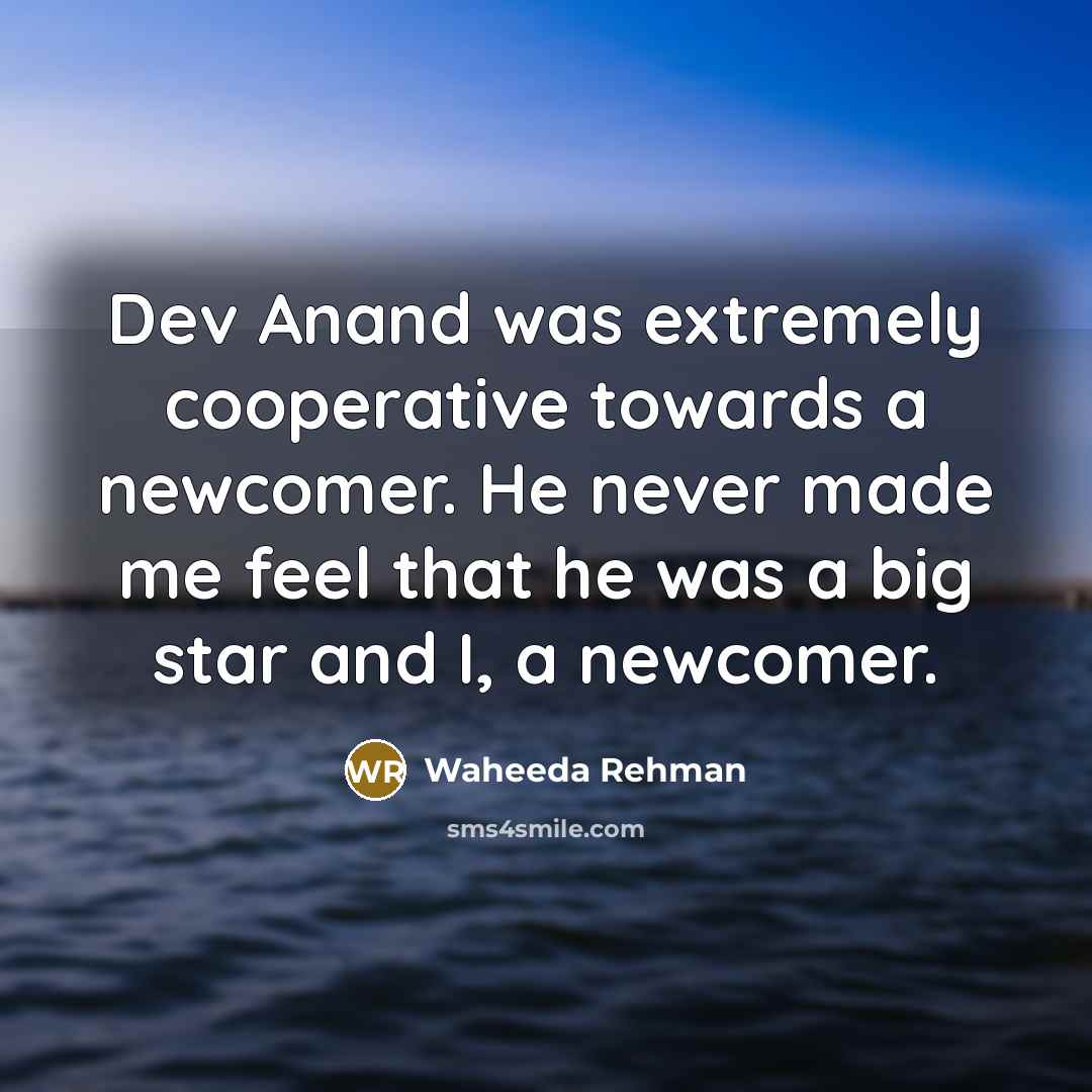 “Dev Anand was extremely cooperative towards a newcomer. He never…” quote by Waheeda Rehman