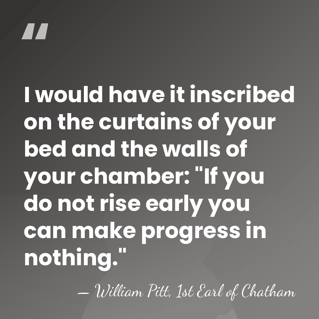 I would have it inscribed on the curtains of your bed and&hellip; - William Pitt, 1st Earl of Chatham