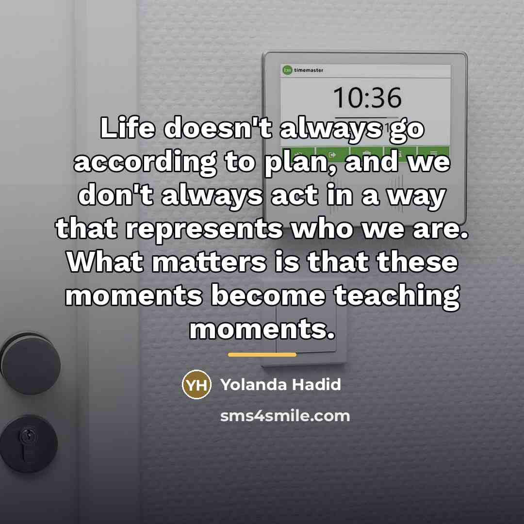 “Life doesn't always go according to plan, and we don't…” quote by Yolanda Hadid