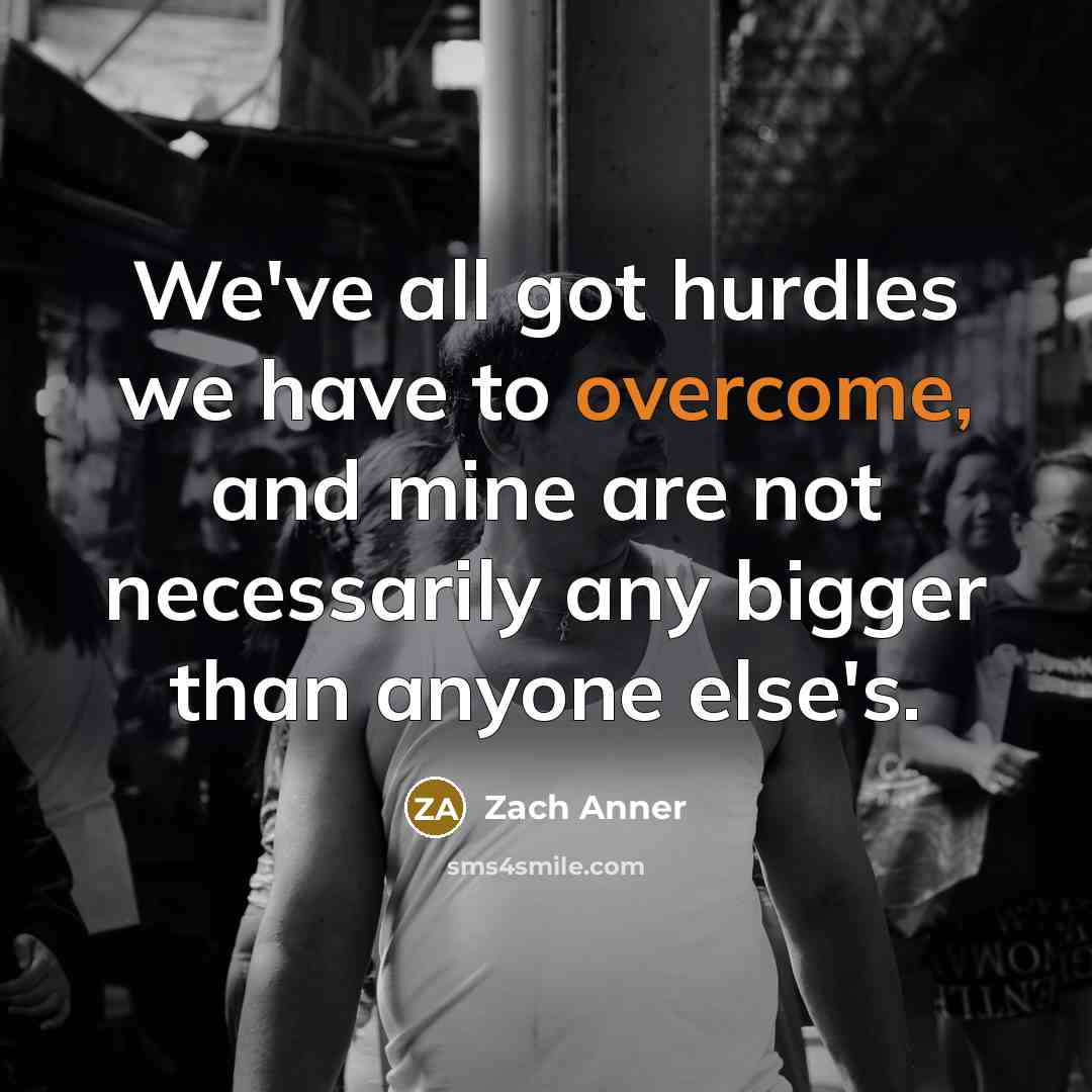 “We've all got hurdles we have to overcome, and mine…” quote by Zach Anner
