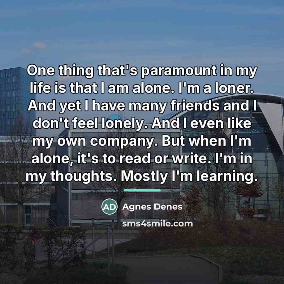 “One thing that's paramount in my life is that I…” quote by Agnes Denes