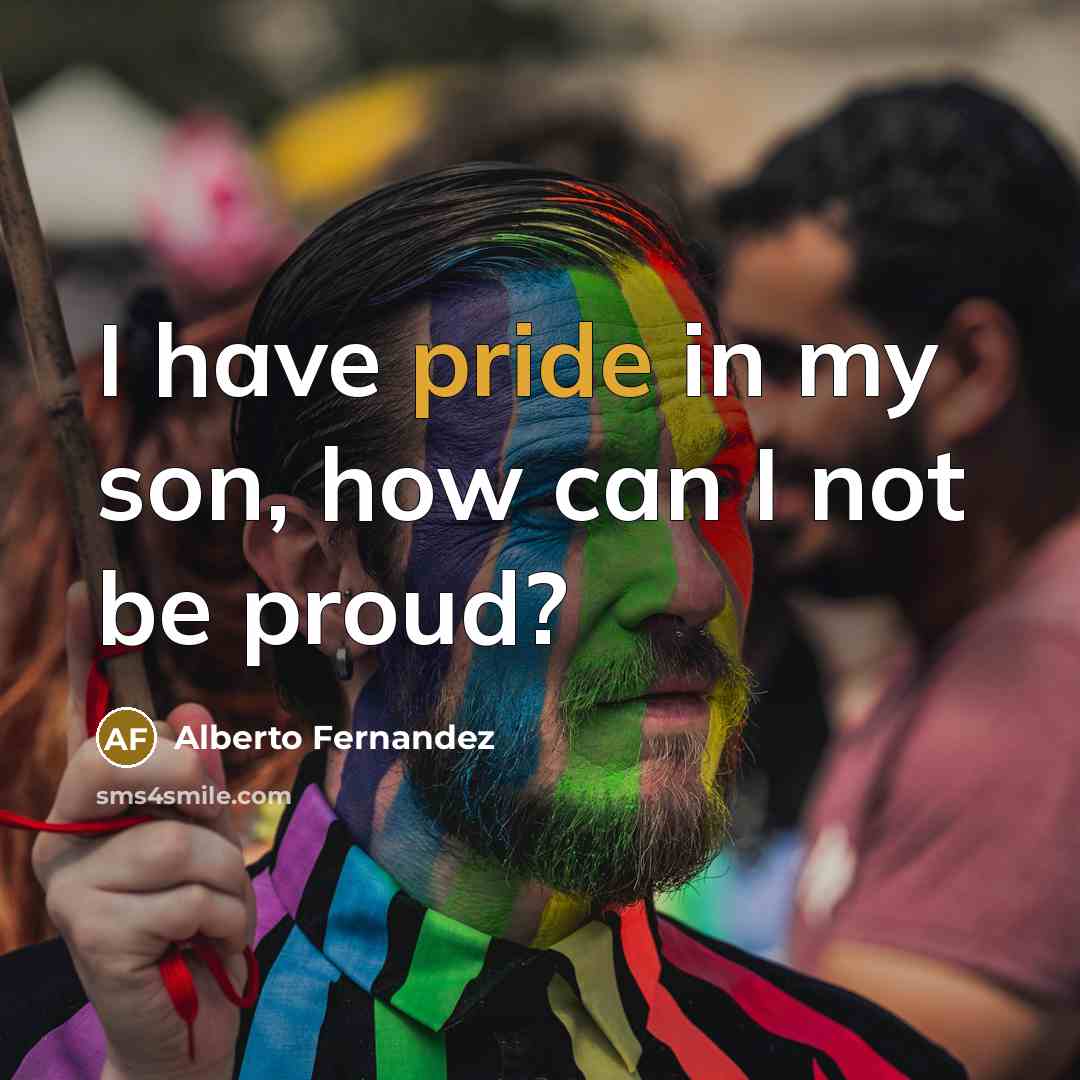 “I have pride in my son, how can I not…” quote by Alberto Fernandez