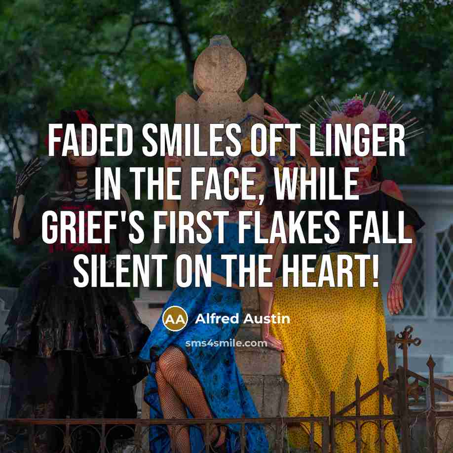 “Faded smiles oft linger in the face, While grief's first…” quote by Alfred Austin