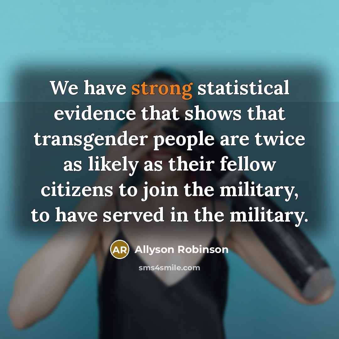 “We have strong statistical evidence that shows that transgender people…” quote by Allyson Robinson
