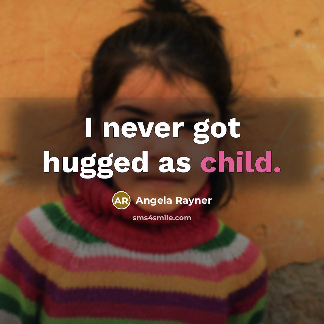 “I never got hugged as child.…” quote by Angela Rayner