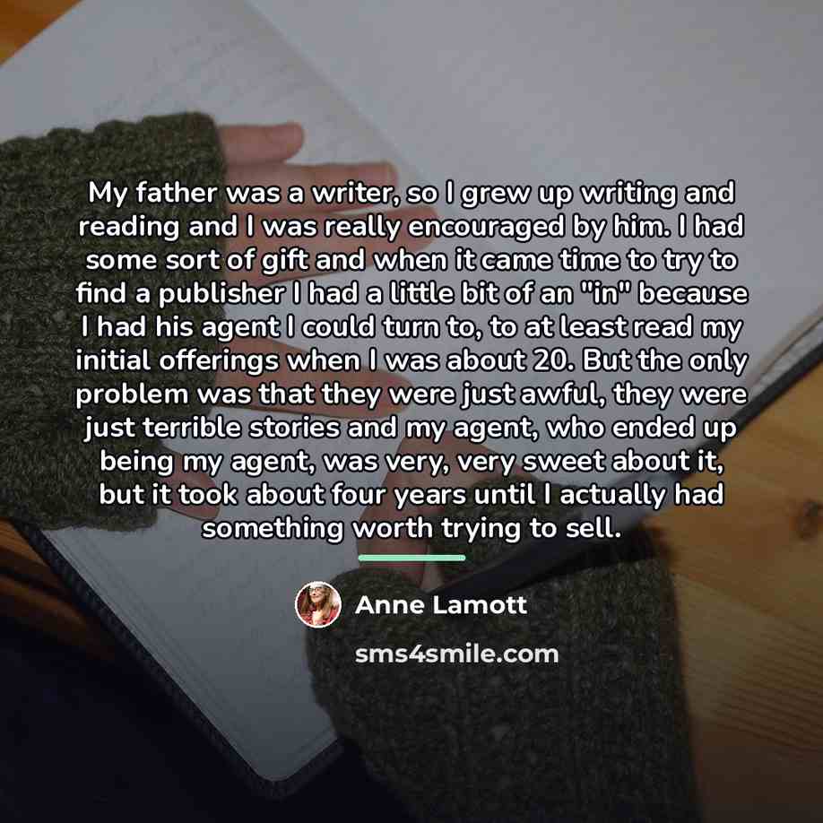 “My father was a writer, so I grew up writing…” quote by Anne Lamott