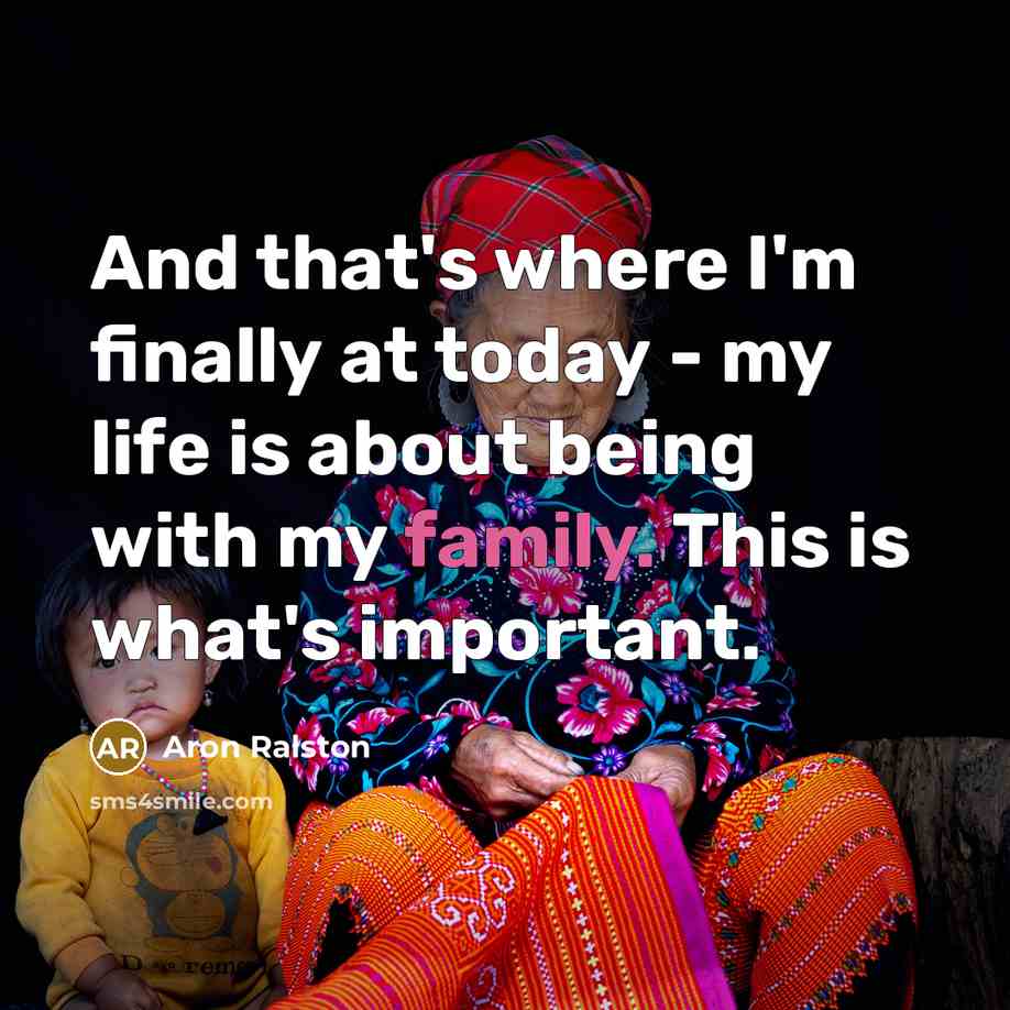 “And that's where I'm finally at today - my life…” quote by Aron Ralston
