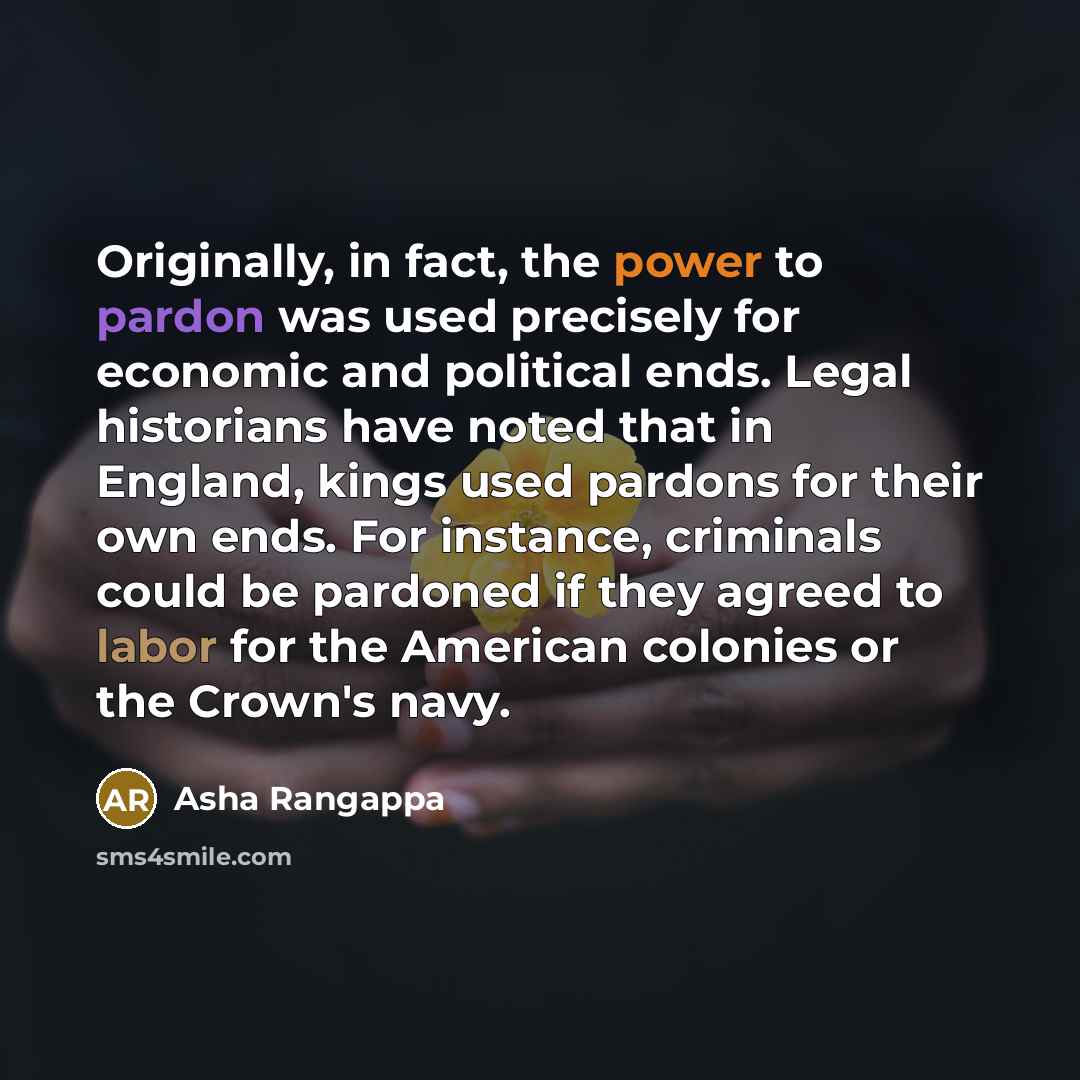 “Originally, in fact, the power to pardon was used precisely…” quote by Asha Rangappa