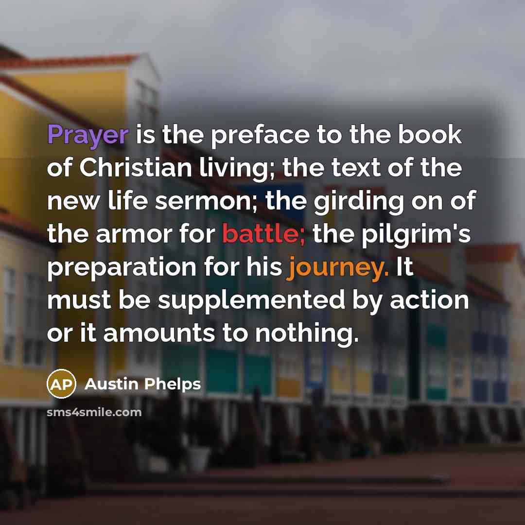 “Prayer is the preface to the book of Christian living;…” quote by Austin Phelps