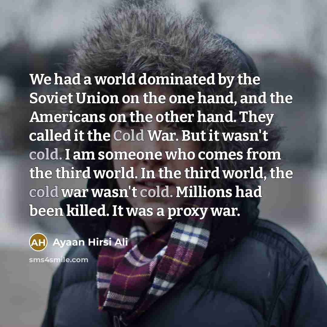 “We had a world dominated by the Soviet Union on…” quote by Ayaan Hirsi Ali