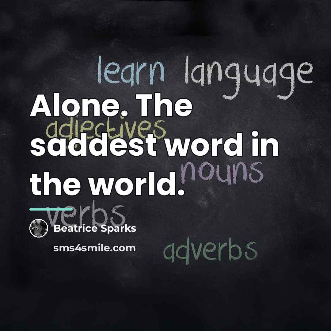 “Alone. The saddest word in the world.…” quote by Beatrice Sparks
