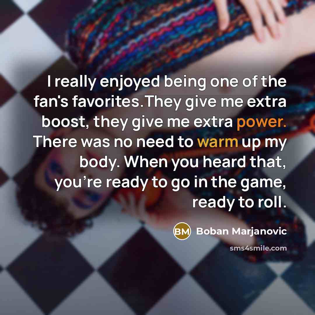 “I really enjoyed being one of the fan's favorites.They give…” quote by Boban Marjanovic
