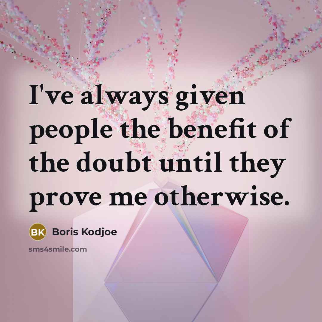 “I've always given people the benefit of the doubt until…” quote by Boris Kodjoe