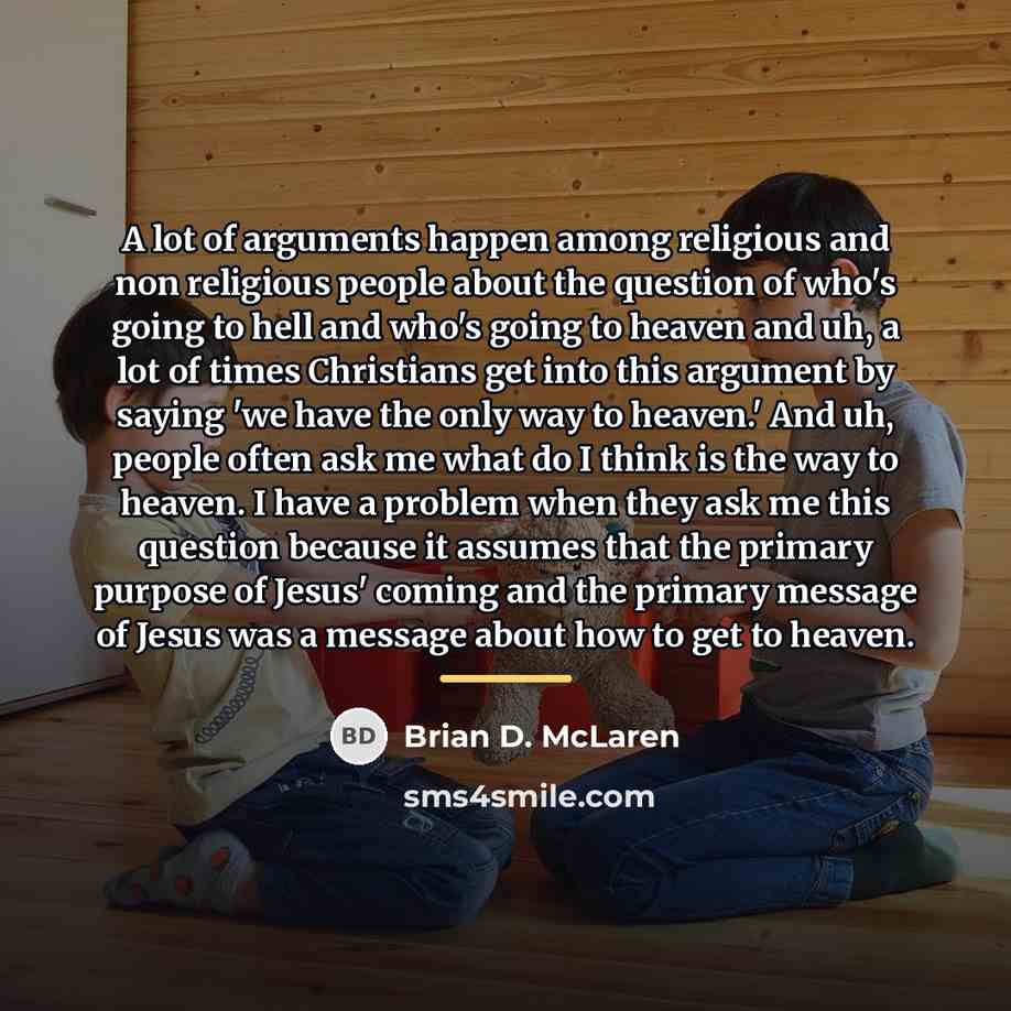 “A lot of arguments happen among religious and non religious…” quote by Brian D. McLaren