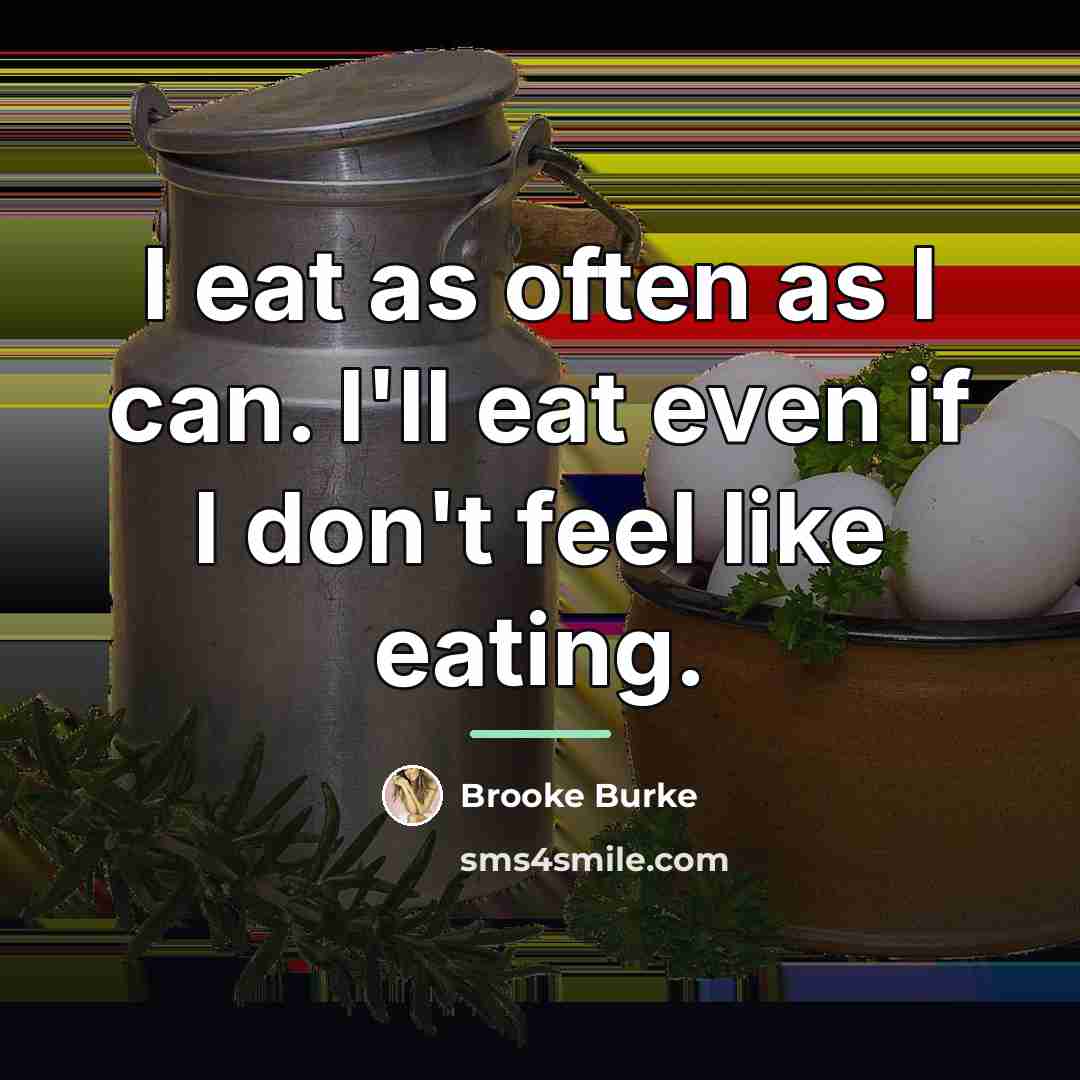 “I eat as often as I can. I'll eat even…” quote by Brooke Burke
