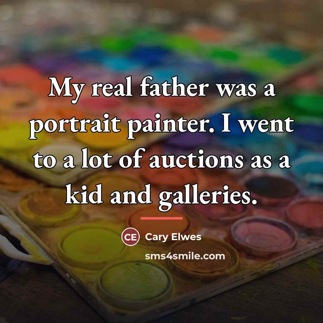 “My real father was a portrait painter. I went to…” quote by Cary Elwes