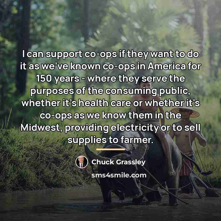 “I can support co-ops if they want to do it…” quote by Chuck Grassley