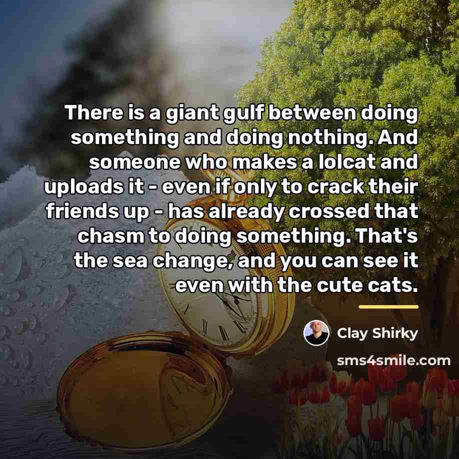 “There is a giant gulf between doing something and doing…” quote by Clay Shirky