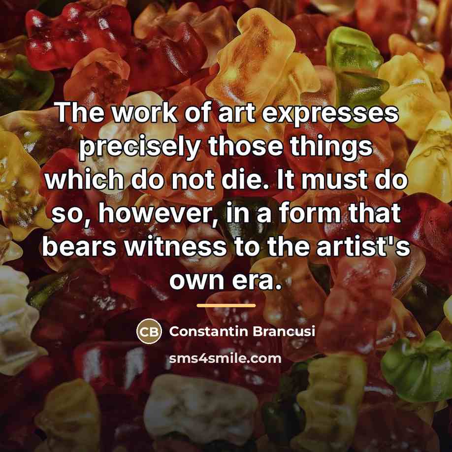 “The work of art expresses precisely those things which do…” quote by Constantin Brancusi