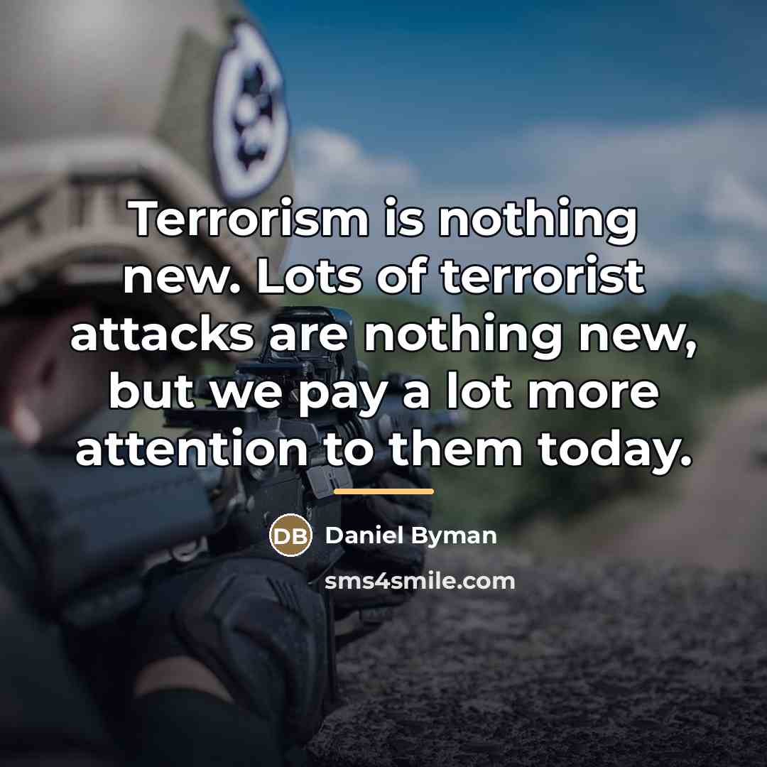 “Terrorism is nothing new. Lots of terrorist attacks are nothing…” quote by Daniel Byman