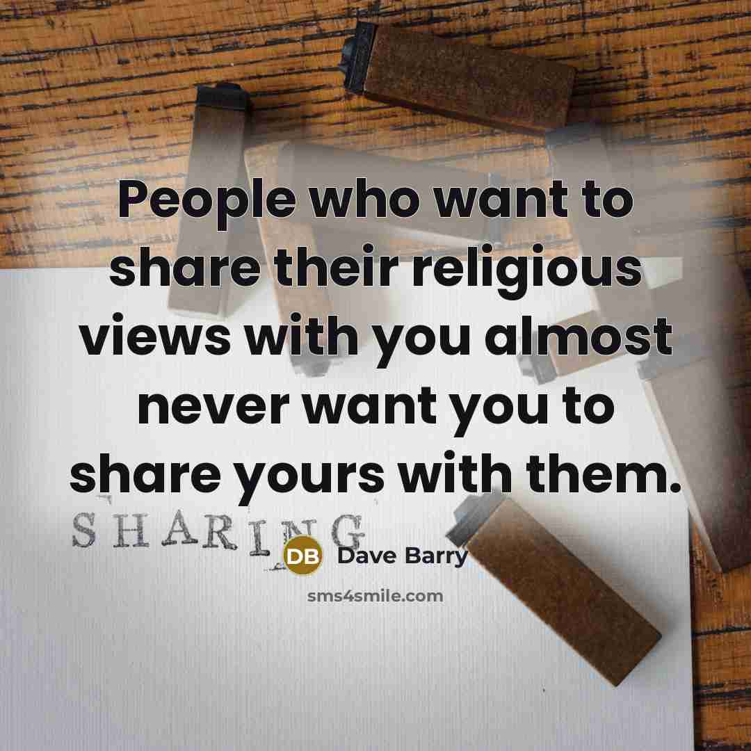 “People who want to share their religious views with you…” quote by Dave Barry