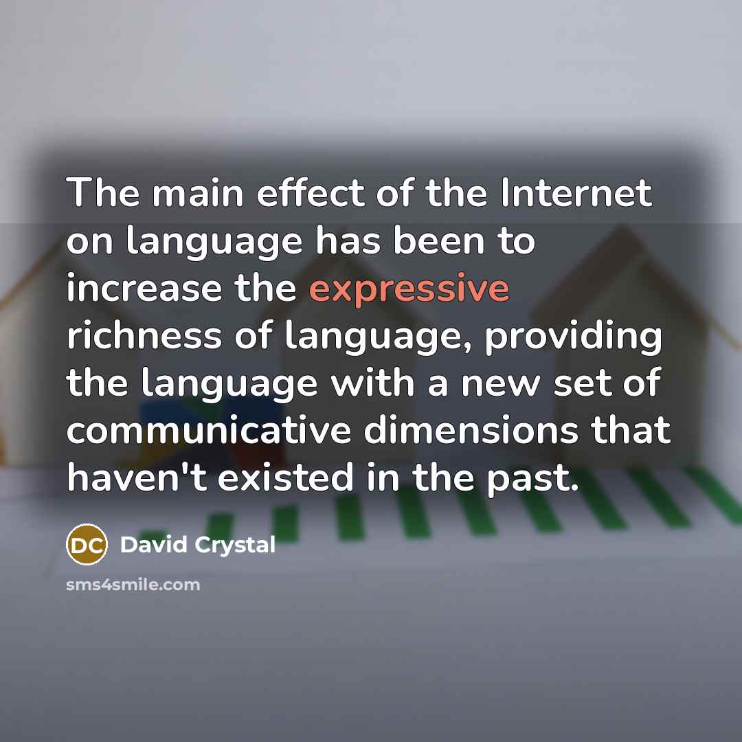 “The main effect of the Internet on language has been…” quote by David Crystal