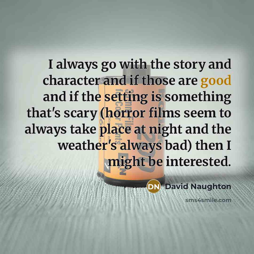 “I always go with the story and character and if…” quote by David Naughton