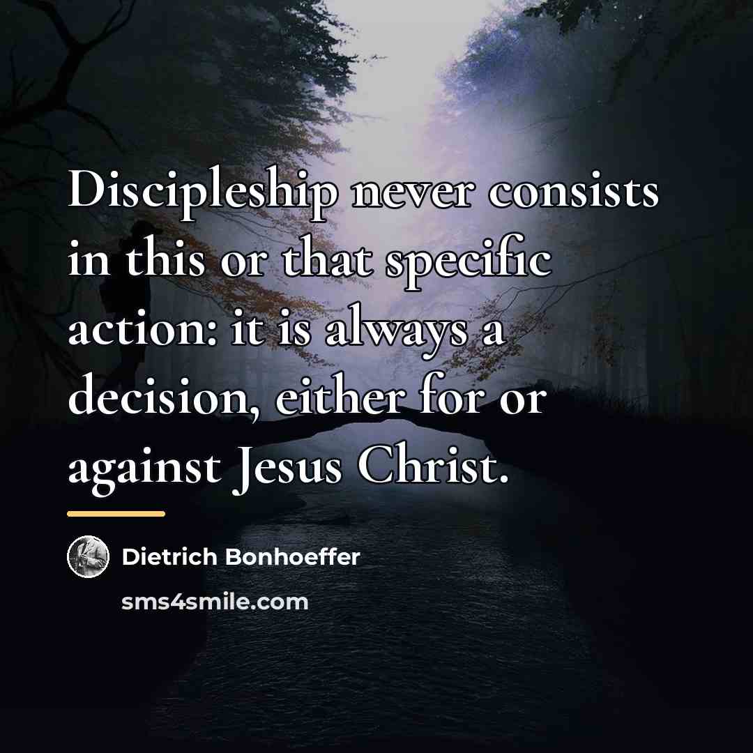 “Discipleship never consists in this or that specific action: it…” quote by Dietrich Bonhoeffer