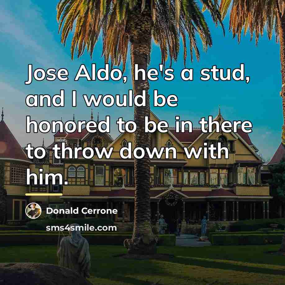 “Jose Aldo, he's a stud, and I would be honored…” quote by Donald Cerrone