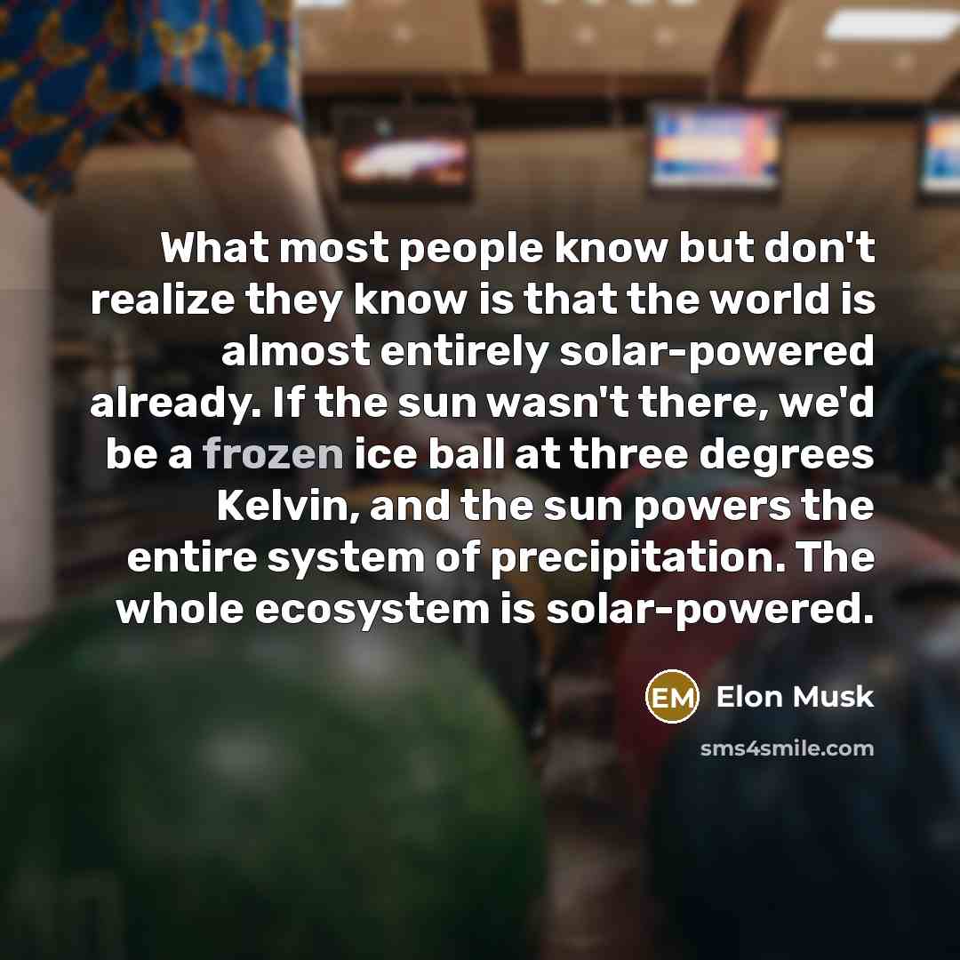 “What most people know but don't realize they know is…” quote by Elon Musk