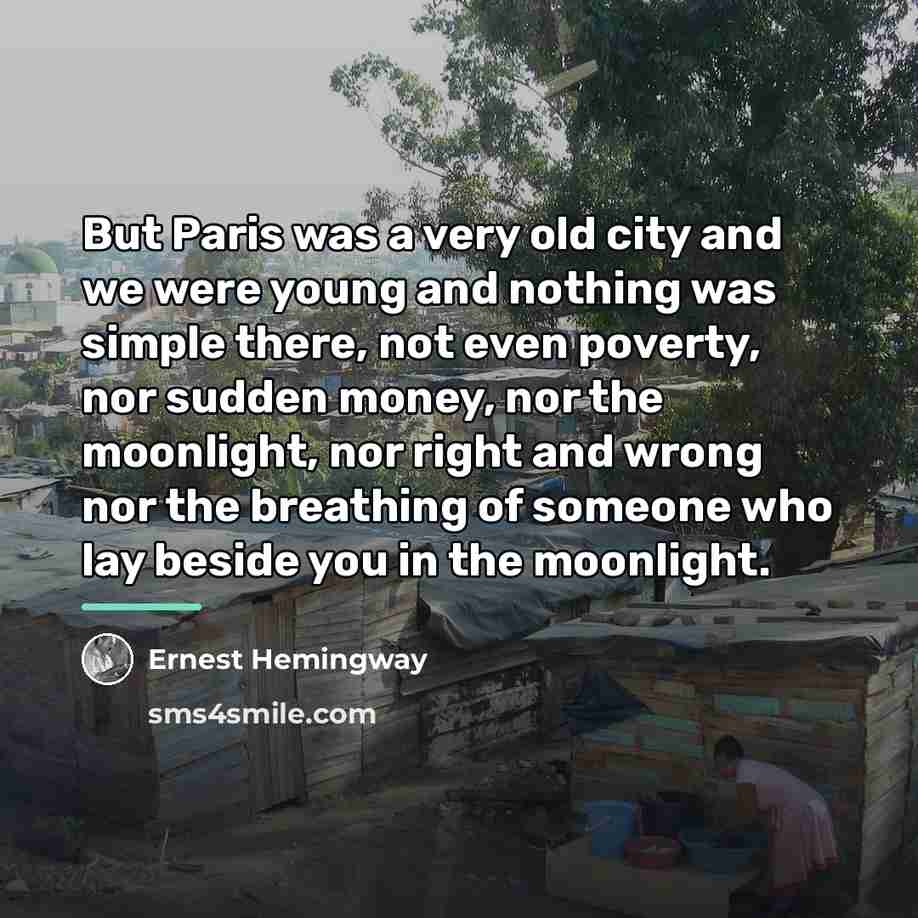 “But Paris was a very old city and we were…” quote by Ernest Hemingway