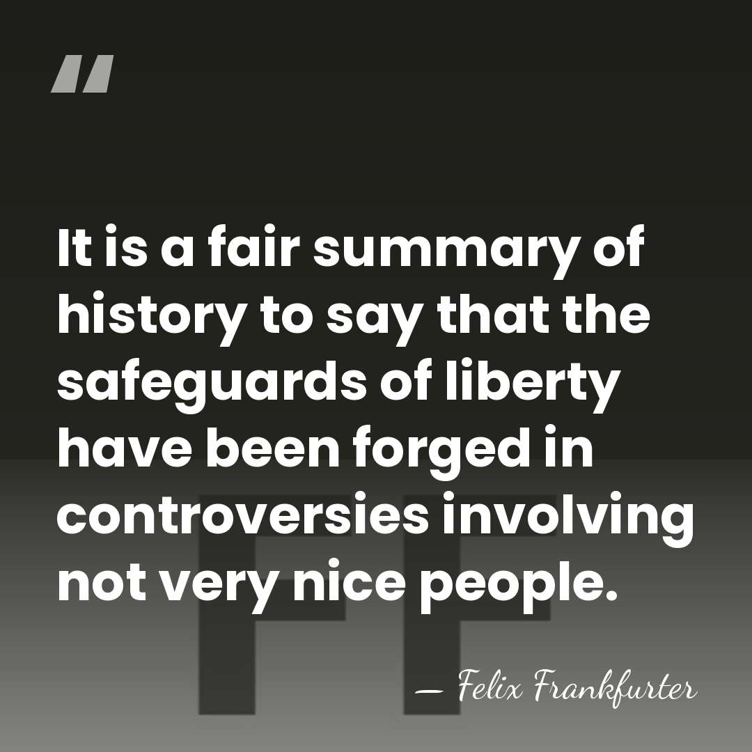 It is a fair summary of history to say that the safeguards&hellip; - Felix Frankfurter