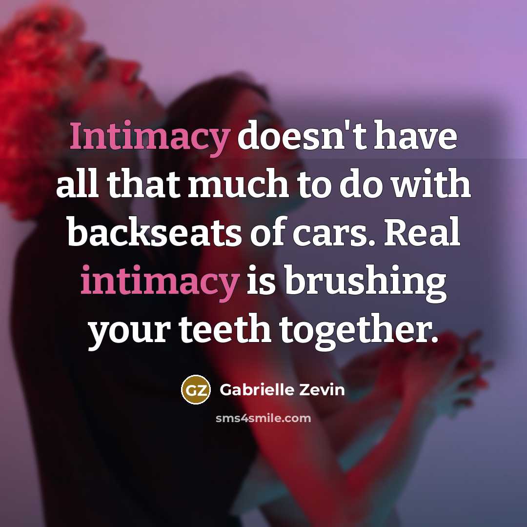 “Intimacy doesn't have all that much to do with backseats…” quote by Gabrielle Zevin