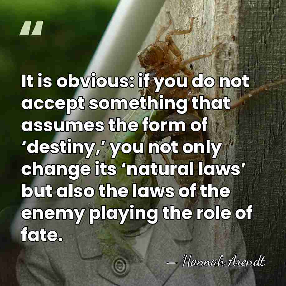 It is obvious: if you do not accept something that assumes the&hellip; - Hannah Arendt