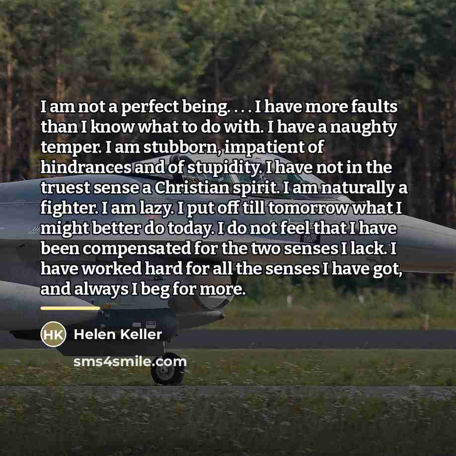“I am not a perfect being. . . . I…” quote by Helen Keller