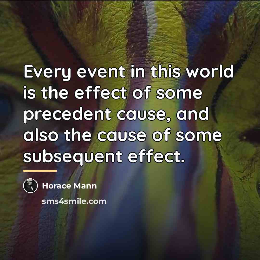 “Every event in this world is the effect of some…” quote by Horace Mann