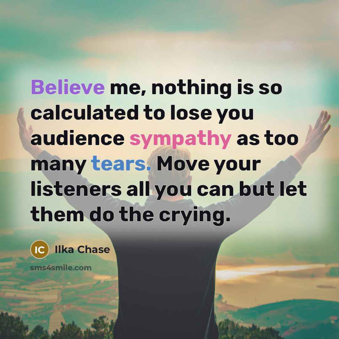 “Believe me, nothing is so calculated to lose you audience…” quote by Ilka Chase