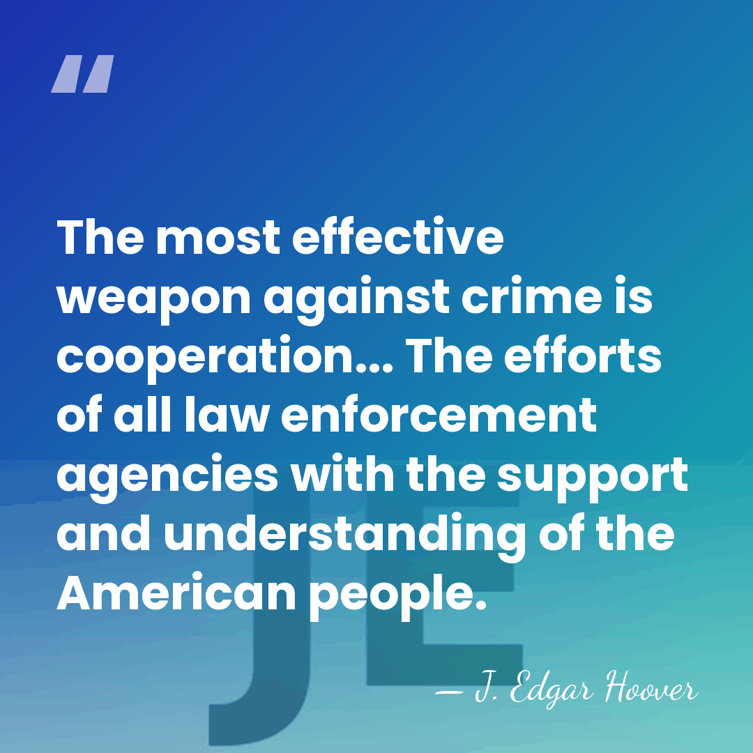 The most effective weapon against crime is cooperation... The efforts of all&hellip; - J. Edgar Hoover