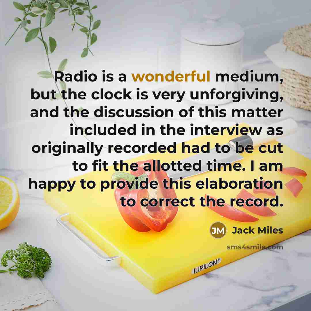 “Radio is a wonderful medium, but the clock is very…” quote by Jack Miles