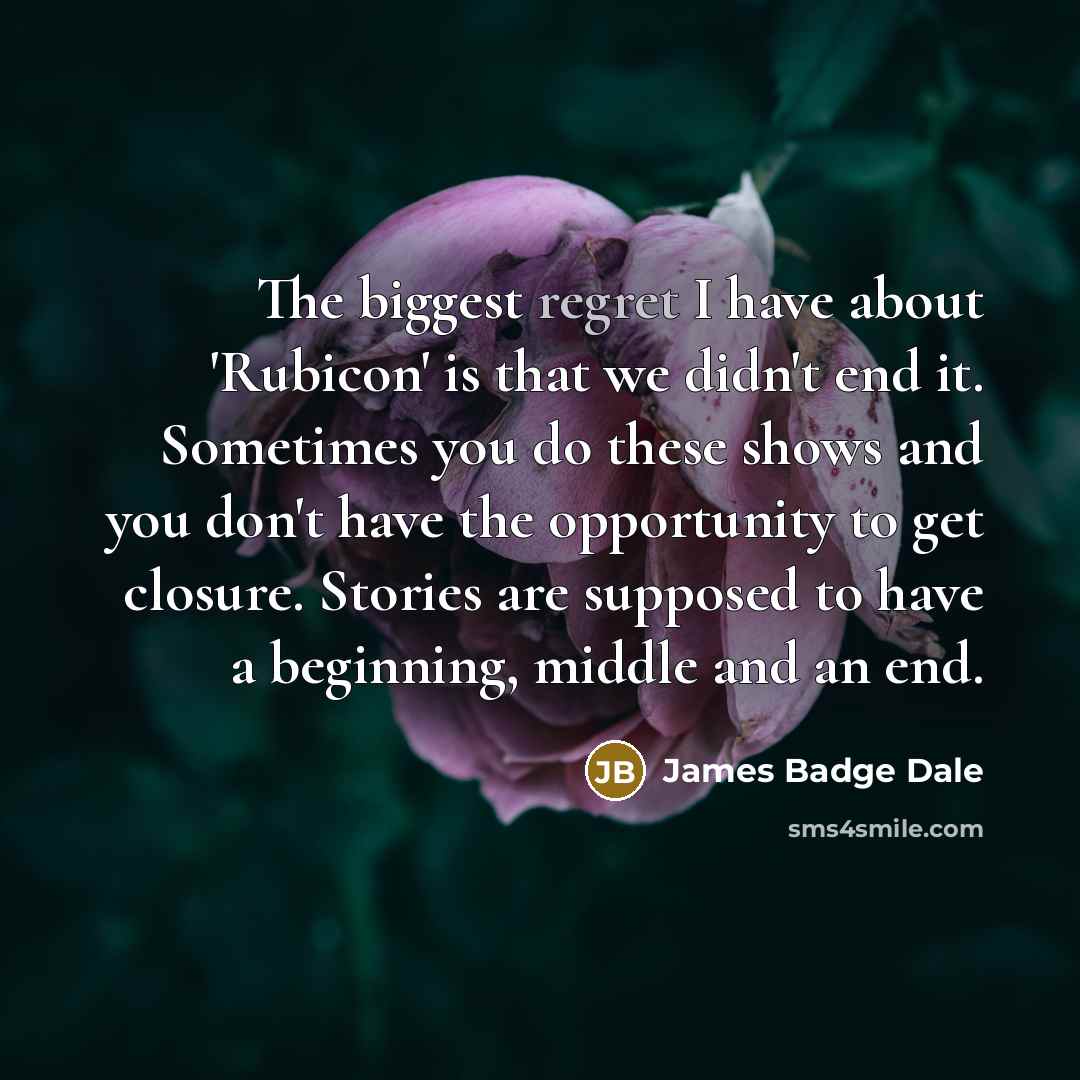 “The biggest regret I have about 'Rubicon' is that we…” quote by James Badge Dale