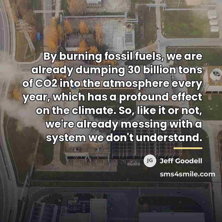 “By burning fossil fuels, we are already dumping 30 billion…” quote by Jeff Goodell