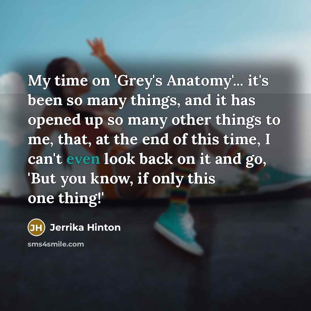 “My time on 'Grey's Anatomy'... it's been so many things,…” quote by Jerrika Hinton