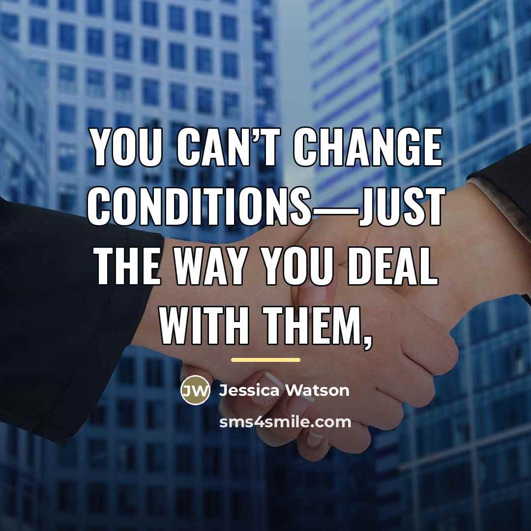 “You can’t change conditions—just the way you deal with them,…” quote by Jessica Watson