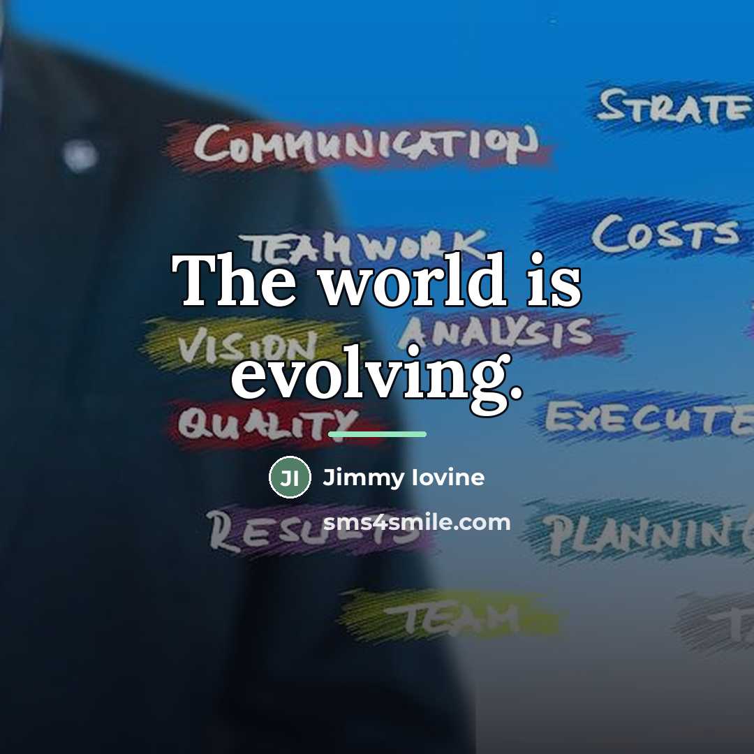 “The world is evolving.…” quote by Jimmy Iovine