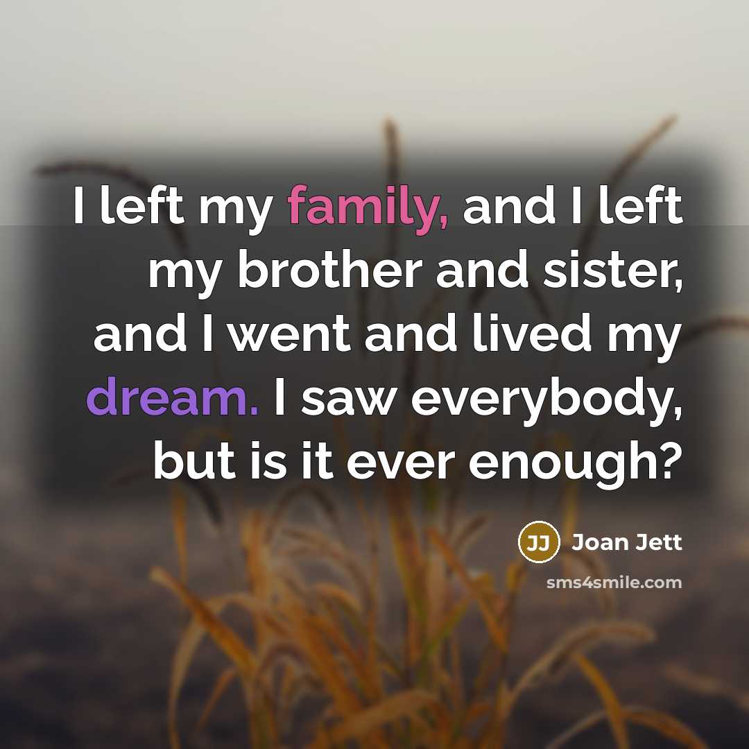 “I left my family, and I left my brother and…” quote by Joan Jett