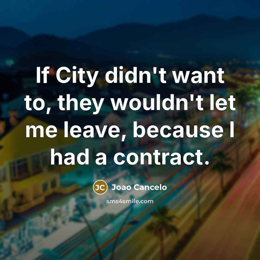 “If City didn't want to, they wouldn't let me leave,…” quote by Joao Cancelo