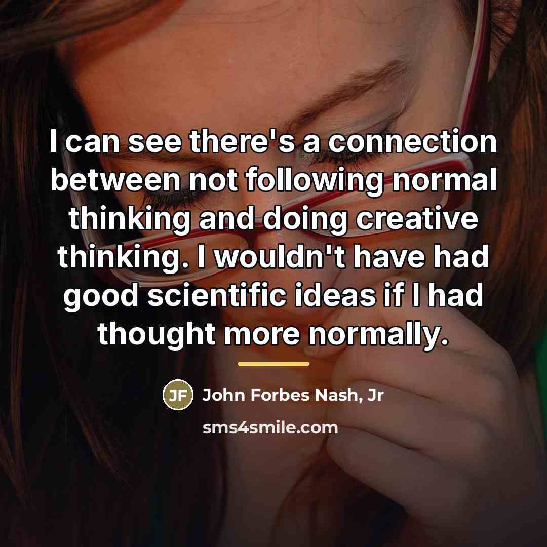 “I can see there's a connection between not following normal…” quote by John Forbes Nash, Jr